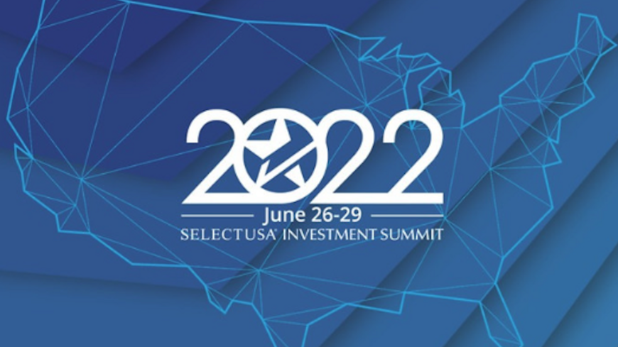 2022 Select USA Investment Summit, June 26-29, Washington, DC.